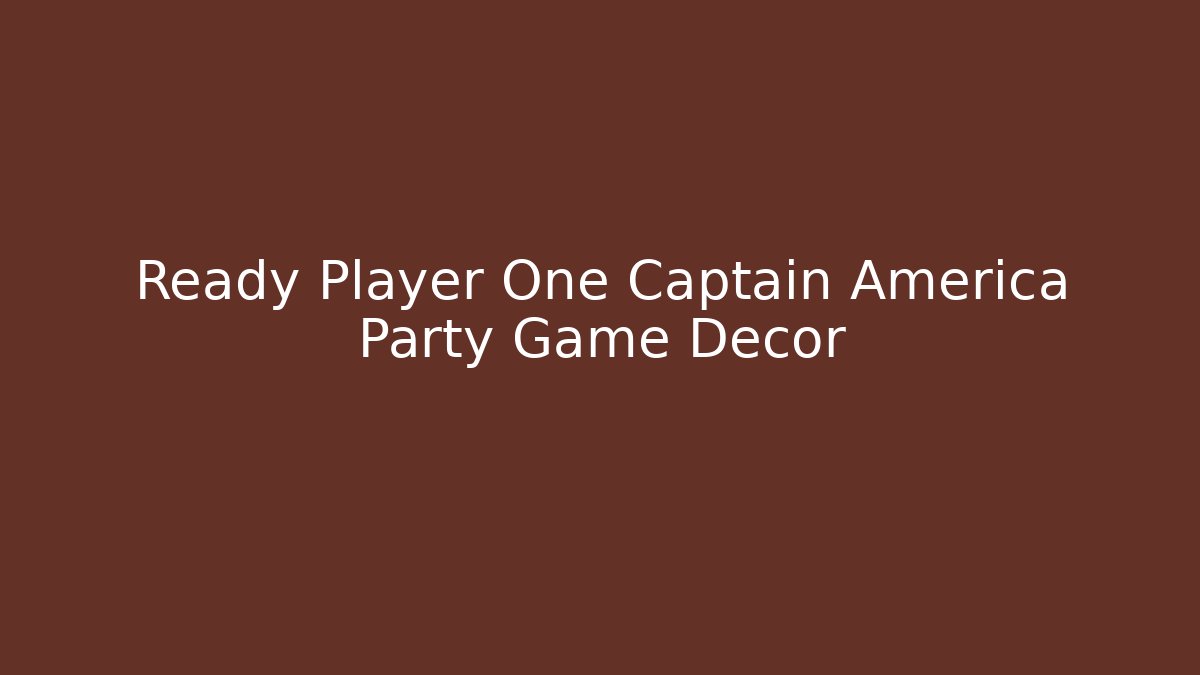 Ready Player One Captain America Party Game Decor