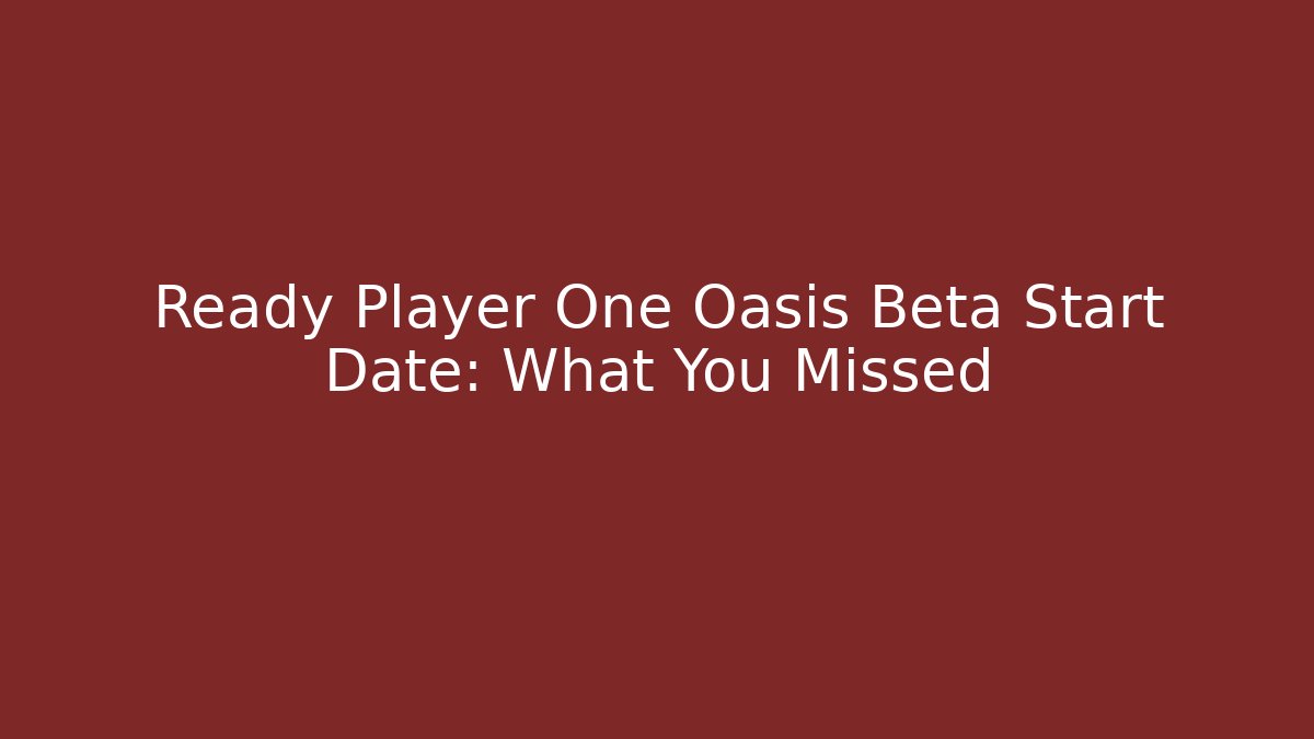 Ready Player One Oasis Beta Start Date: What You Missed