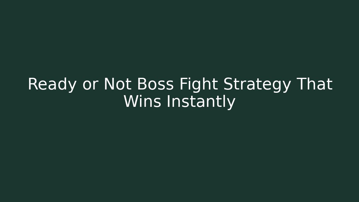 Ready or Not Boss Fight Strategy That Wins Instantly