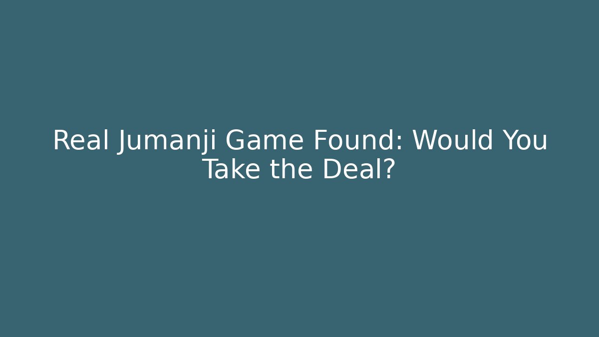 Real Jumanji Game Found: Would You Take the Deal? - Felix Cat Insurance