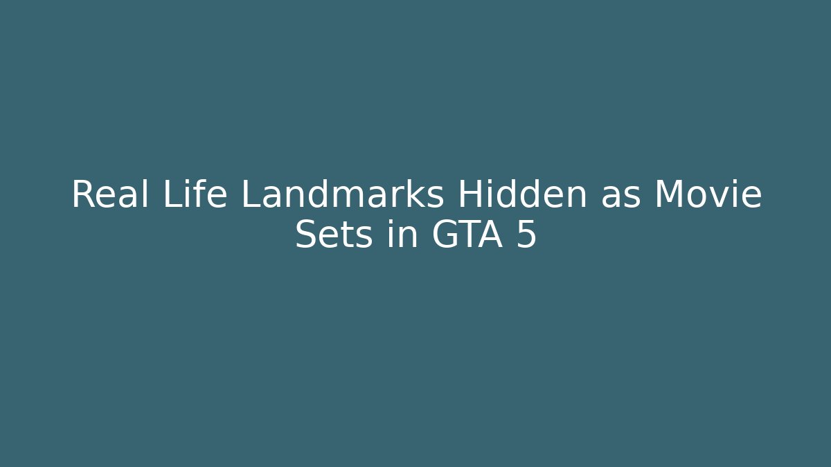 Real Life Landmarks Hidden as Movie Sets in GTA 5 - Felix Cat Insurance