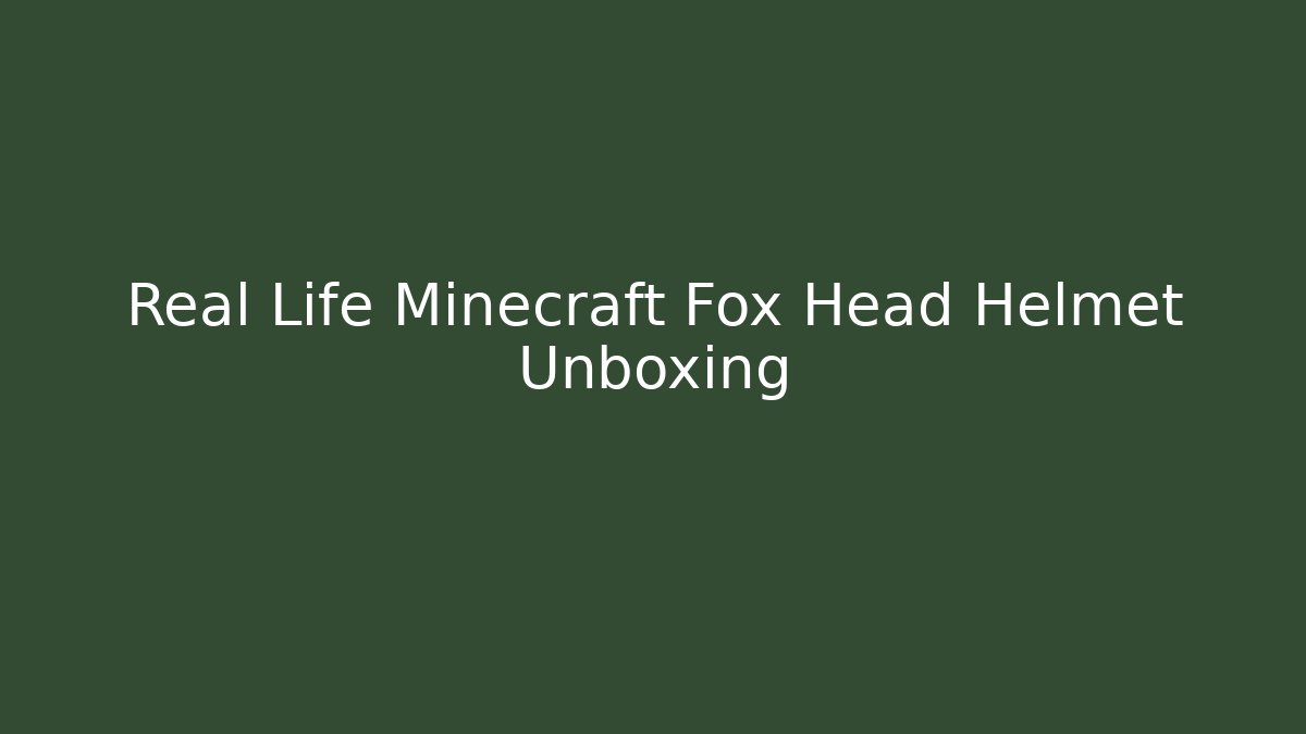 Real Life Minecraft Fox Head Helmet Unboxing