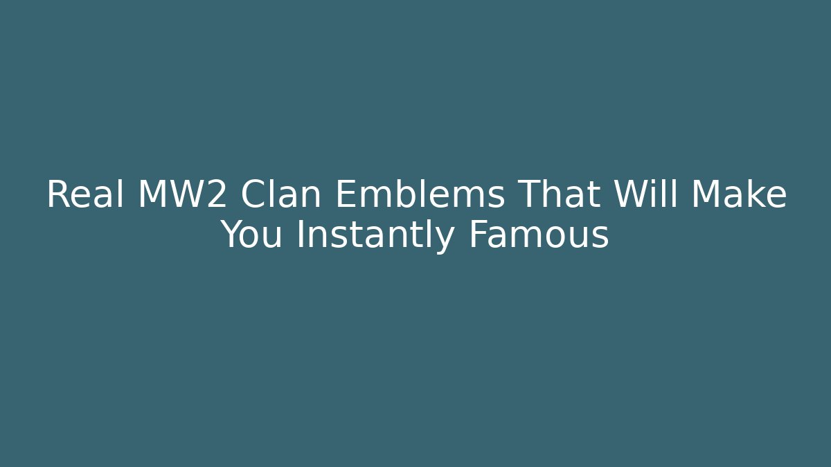 Real MW2 Clan Emblems That Will Make You Instantly Famous