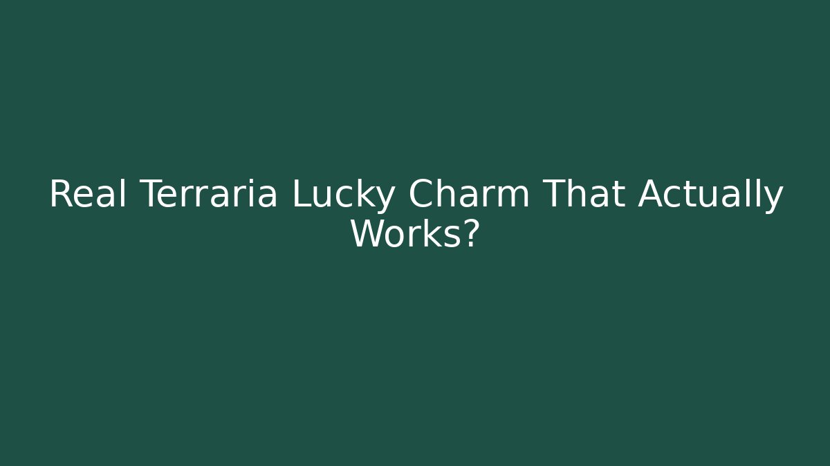 Real Terraria Lucky Charm That Actually Works?