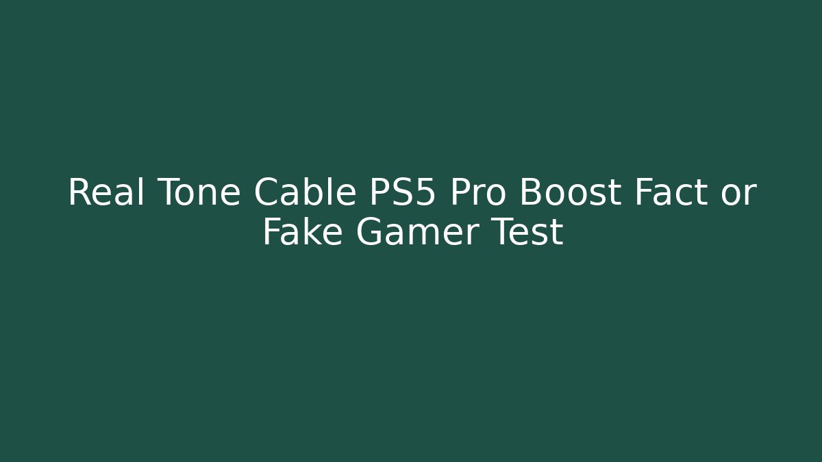 Real Tone Cable PS5 Pro Boost Fact or Fake Gamer Test - Felix Cat Insurance