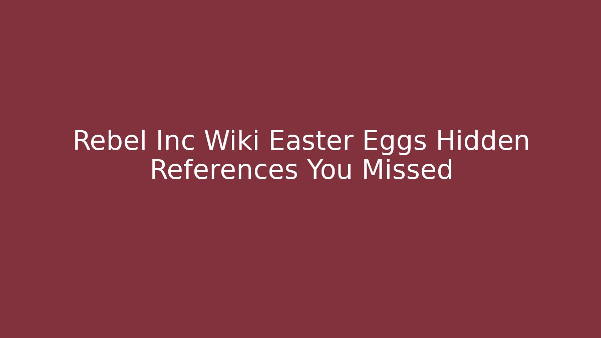 Rebel Inc Wiki Easter Eggs Hidden References You Missed - Felix Cat Insurance
