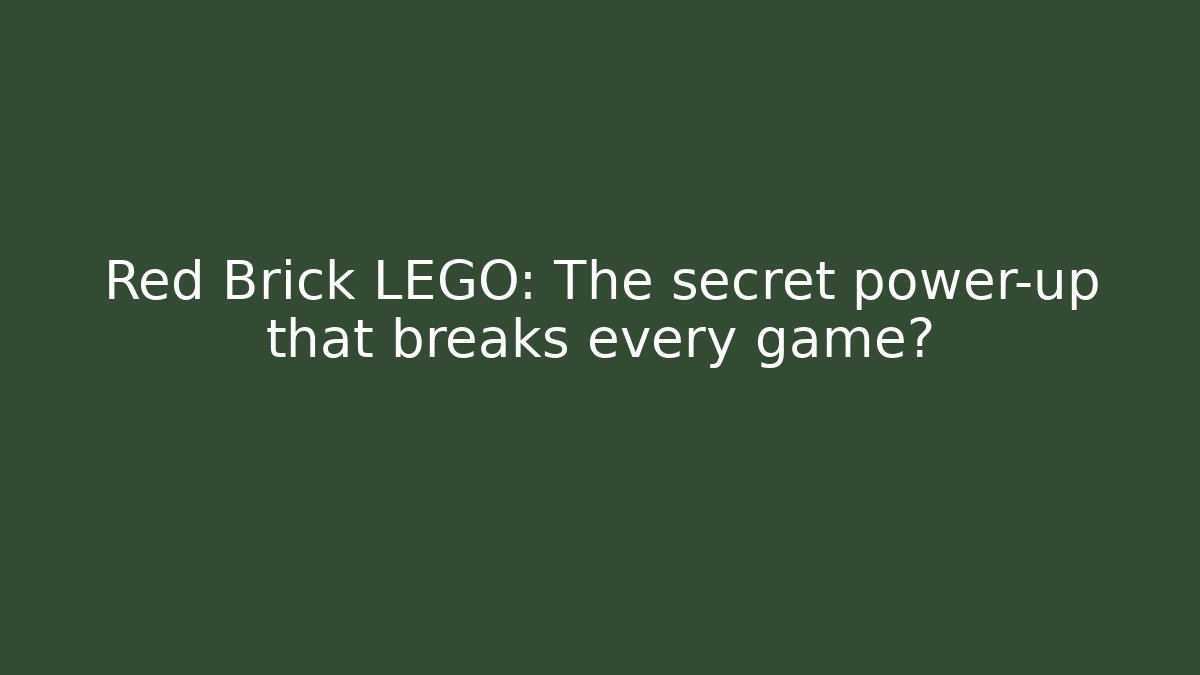 Red Brick LEGO: The secret power-up that breaks every game?