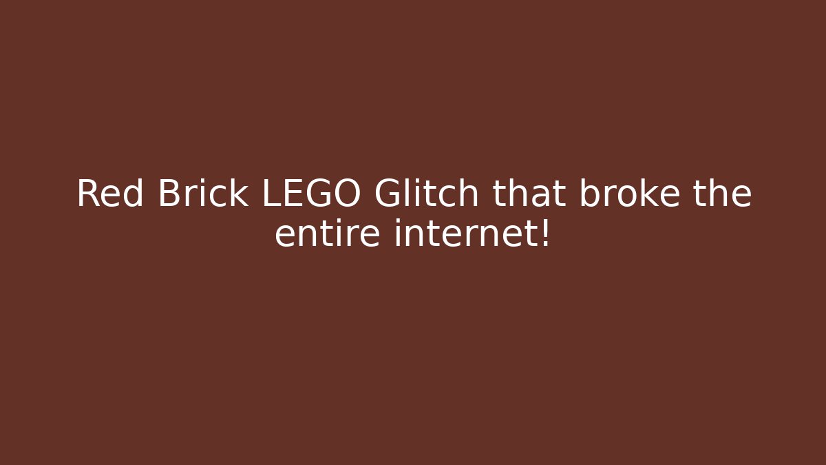 Red Brick LEGO Glitch that broke the entire internet!