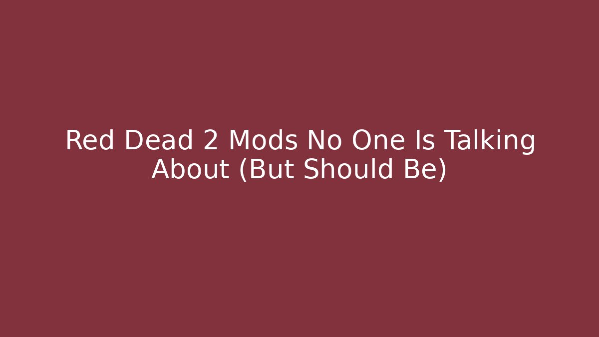 Red Dead 2 Mods No One Is Talking About (But Should Be)