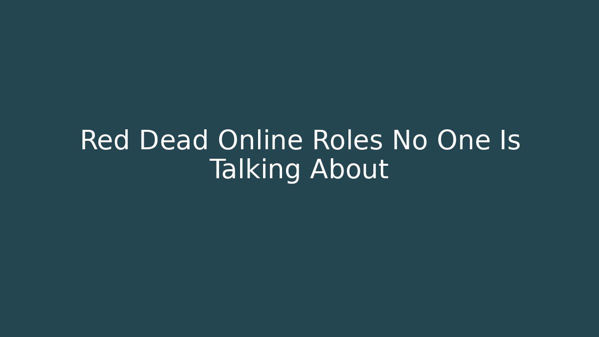 Red Dead Online Roles No One Is Talking About