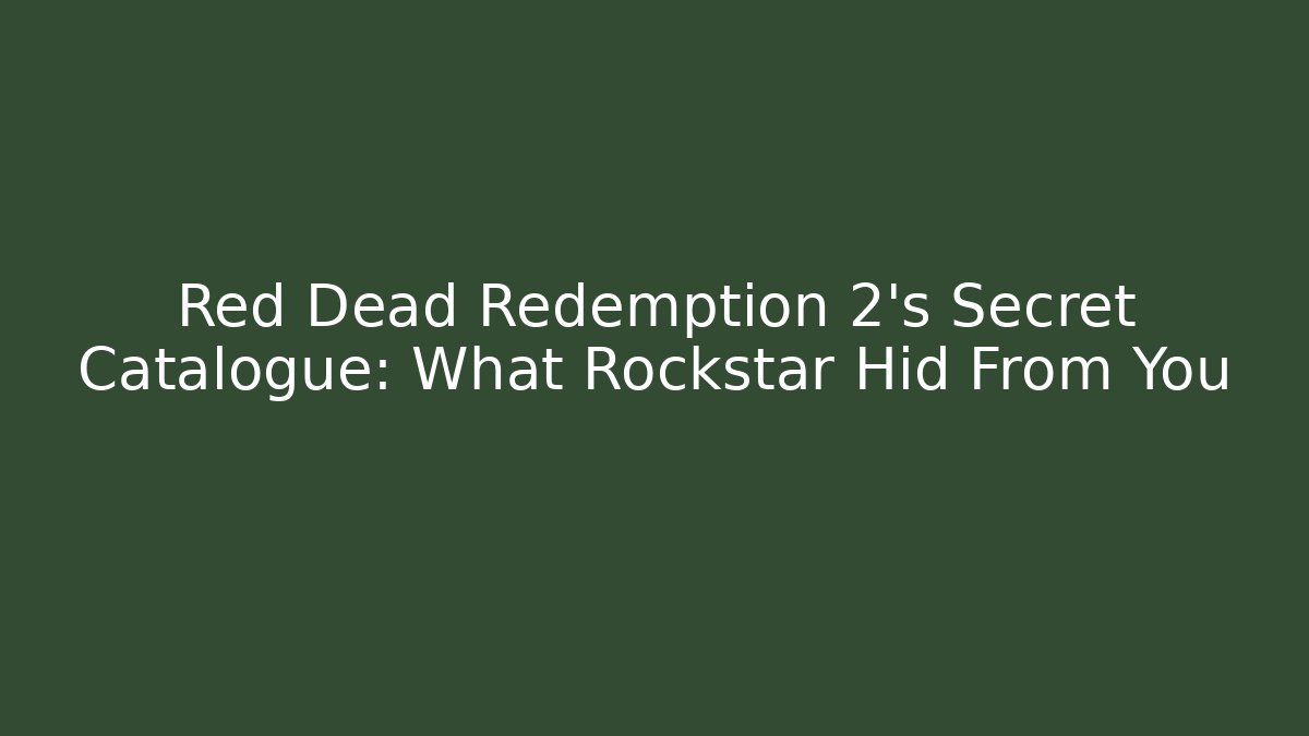 Red Dead Redemption 2's Secret Catalogue: What Rockstar Hid From You