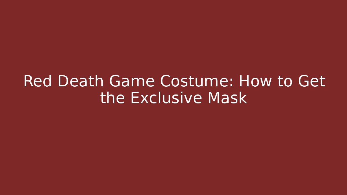 Red Death Game Costume: How to Get the Exclusive Mask