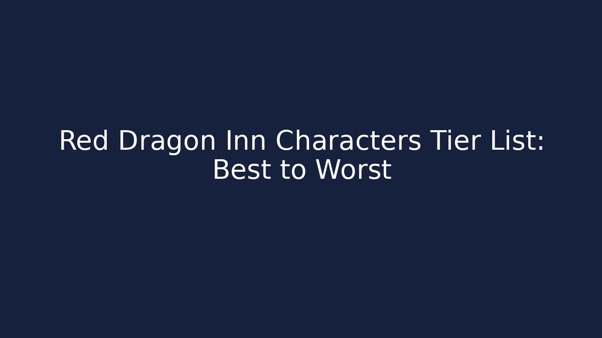 Red Dragon Inn Characters Tier List: Best to Worst