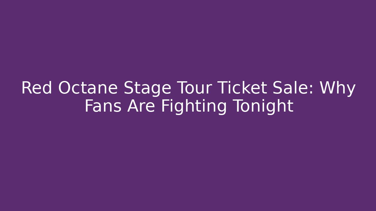 Red Octane Stage Tour Ticket Sale: Why Fans Are Fighting Tonight