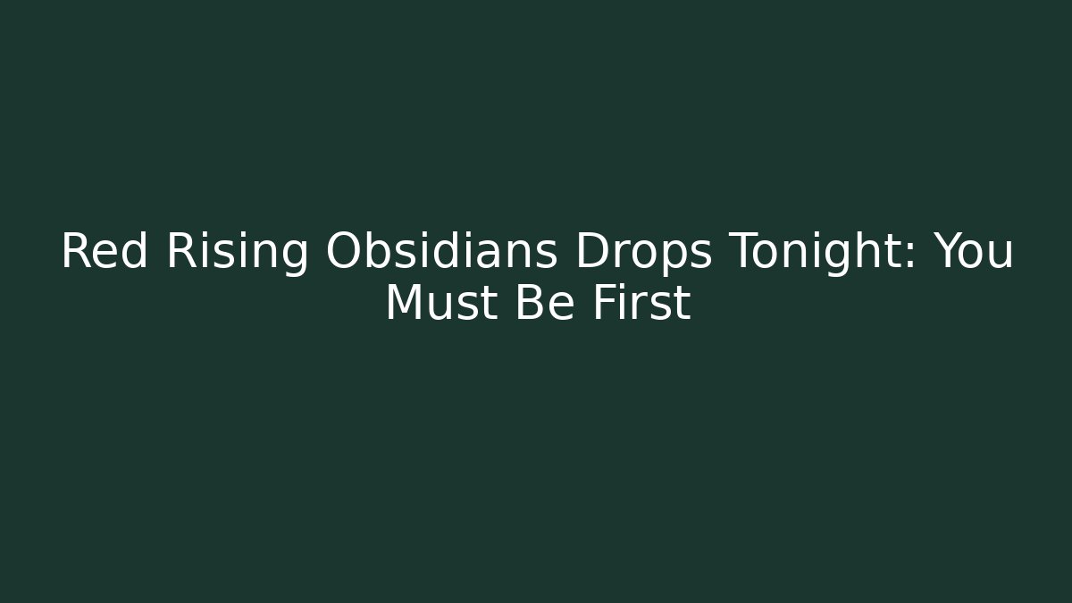Red Rising Obsidians Drops Tonight: You Must Be First