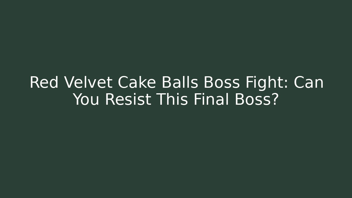 Red Velvet Cake Balls Boss Fight: Can You Resist This Final Boss?