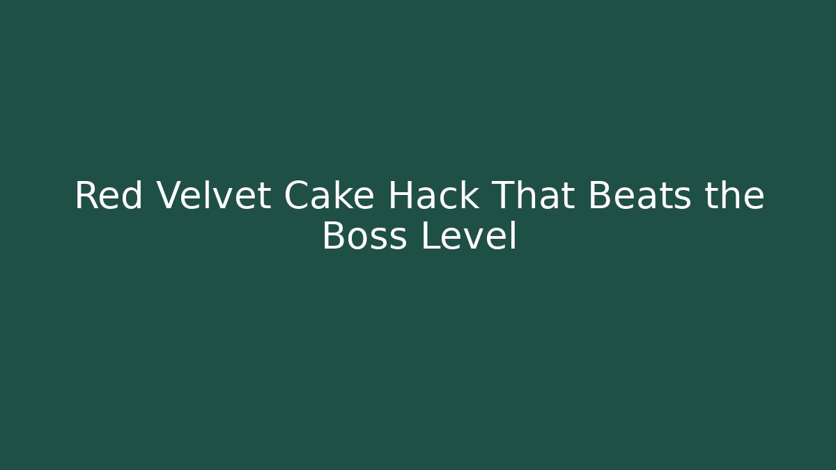 Red Velvet Cake Hack That Beats the Boss Level