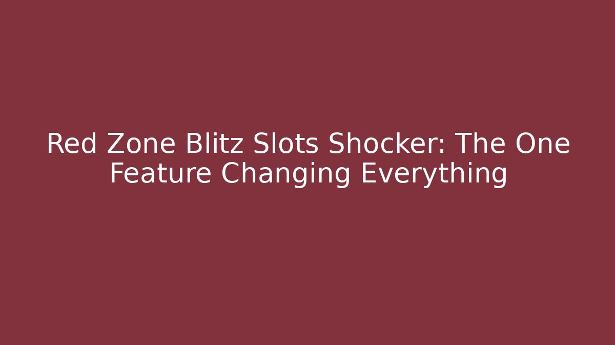 Red Zone Blitz Slots Shocker: The One Feature Changing Everything - Felix Cat Insurance