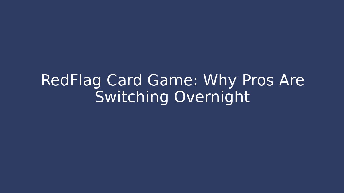 RedFlag Card Game: Why Pros Are Switching Overnight - Felix Cat Insurance