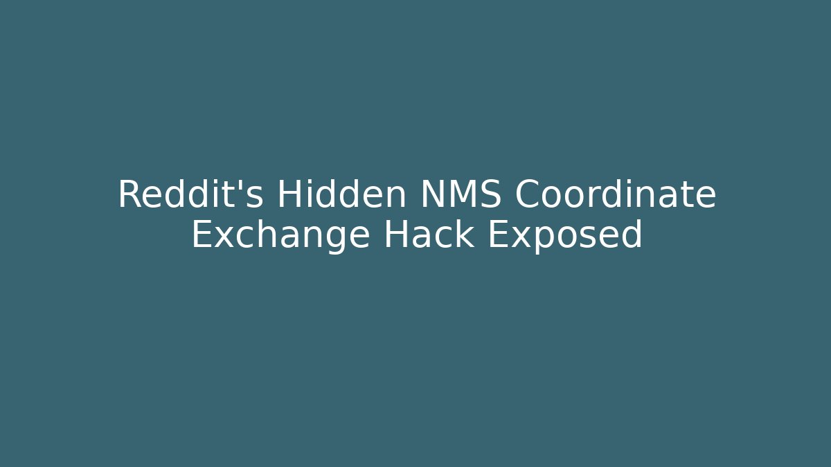 Reddit's Hidden NMS Coordinate Exchange Hack Exposed