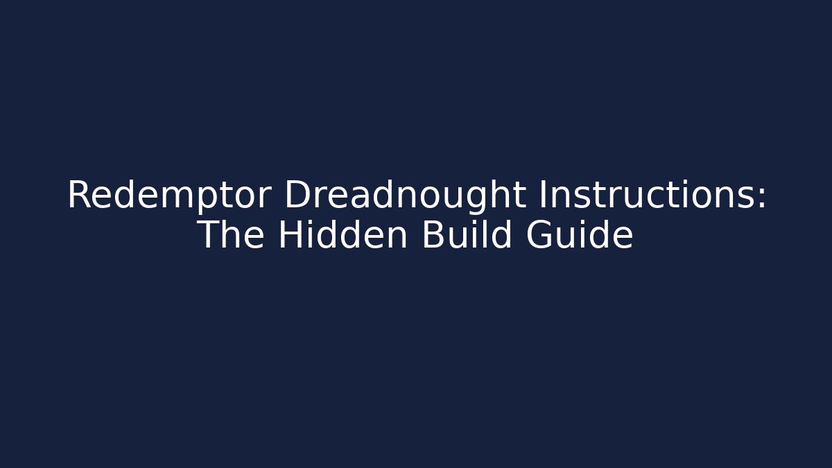 Redemptor Dreadnought Instructions: The Hidden Build Guide