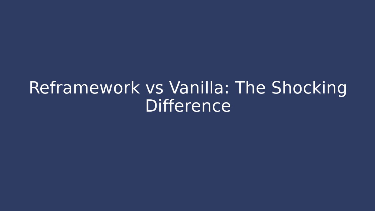 Reframework vs Vanilla: The Shocking Difference