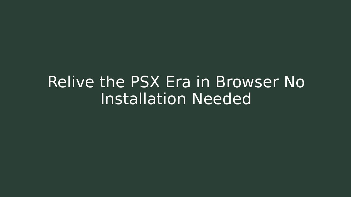 Relive the PSX Era in Browser No Installation Needed - Felix Cat Insurance