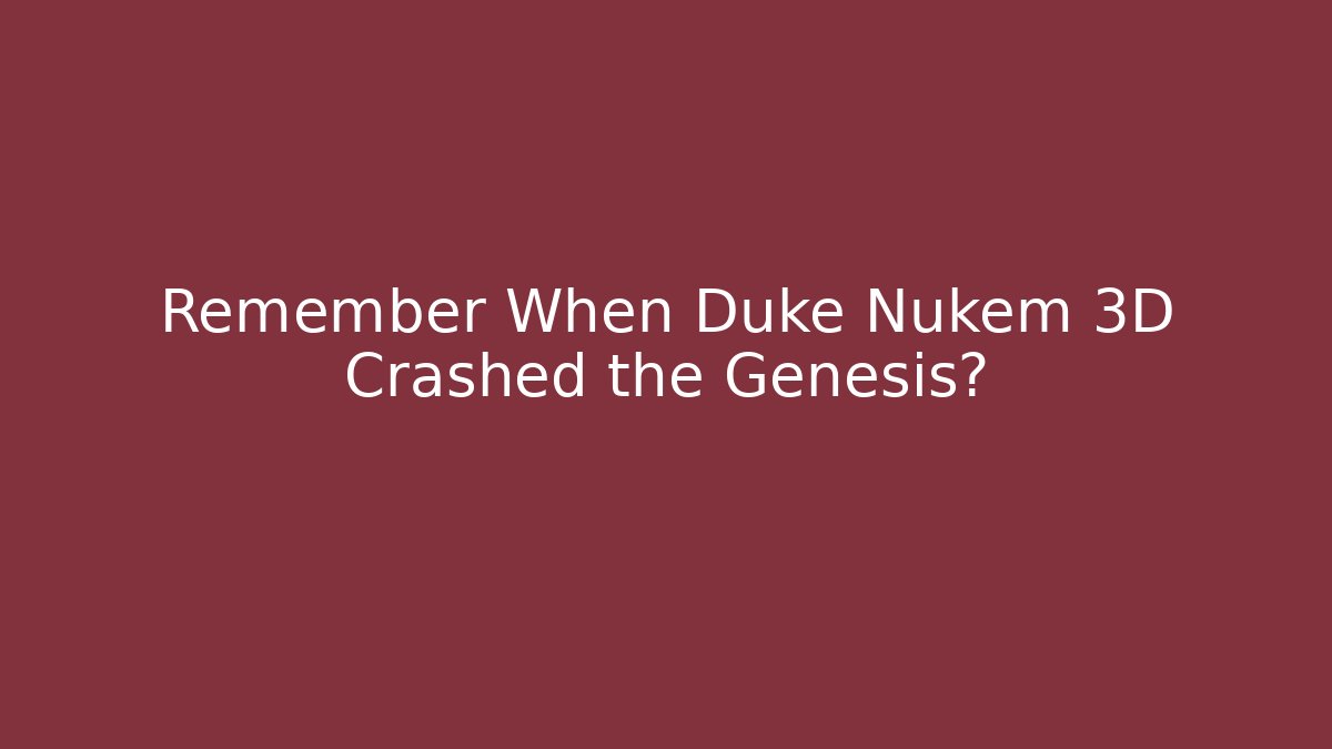 Remember When Duke Nukem 3D Crashed the Genesis? - Felix Cat Insurance