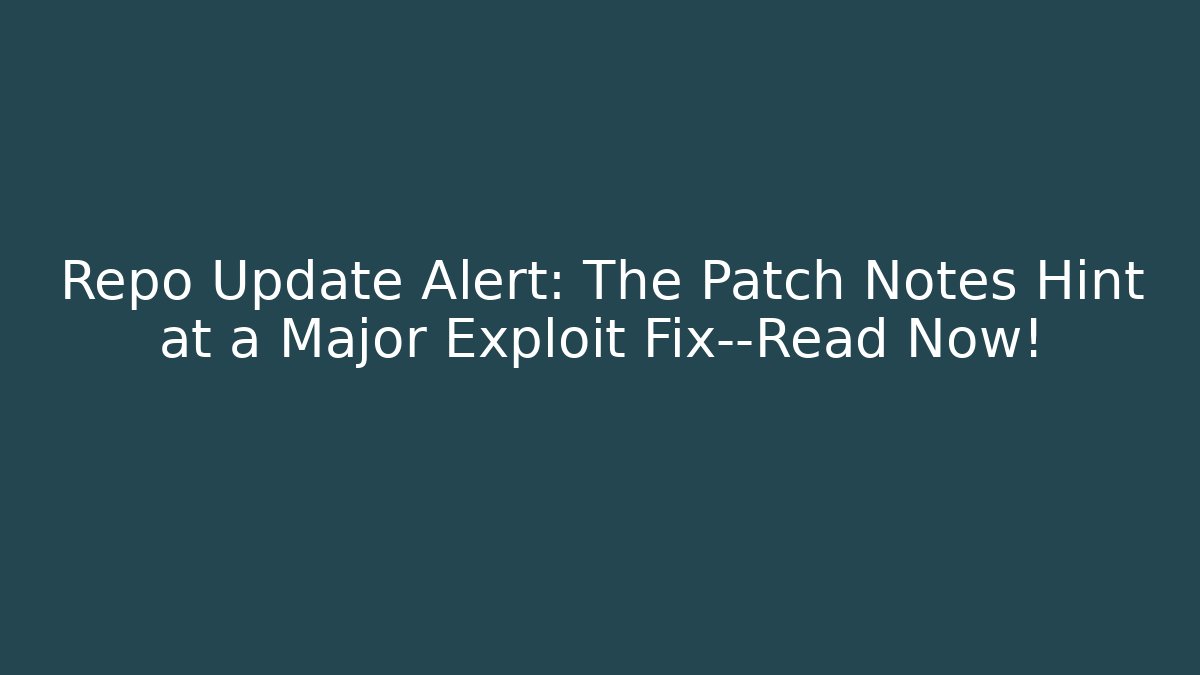 Repo Update Alert: The Patch Notes Hint at a Major Exploit Fix—Read Now!