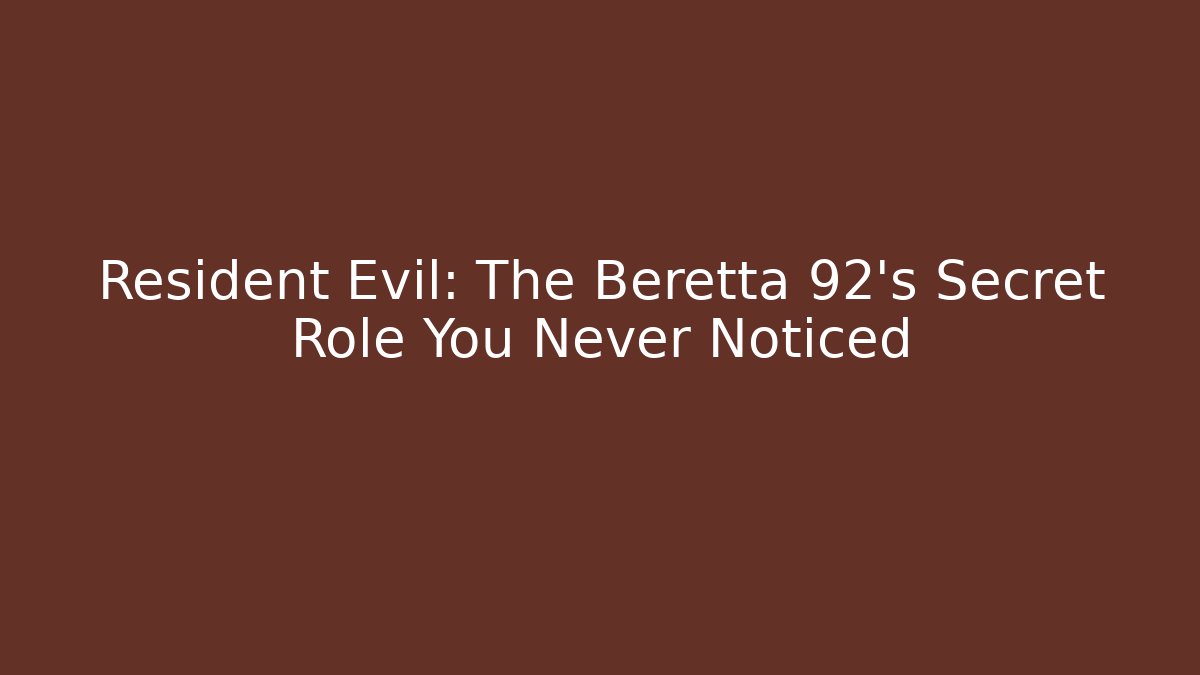 Resident Evil: The Beretta 92's Secret Role You Never Noticed