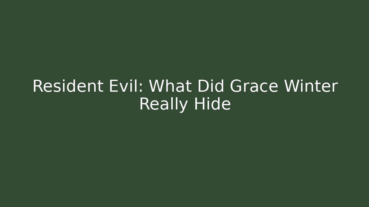 Resident Evil: What Did Grace Winter Really Hide - Felix Cat Insurance