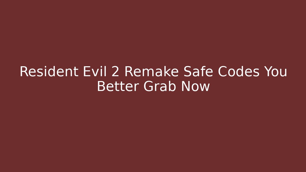 Resident Evil 2 Remake Safe Codes You Better Grab Now