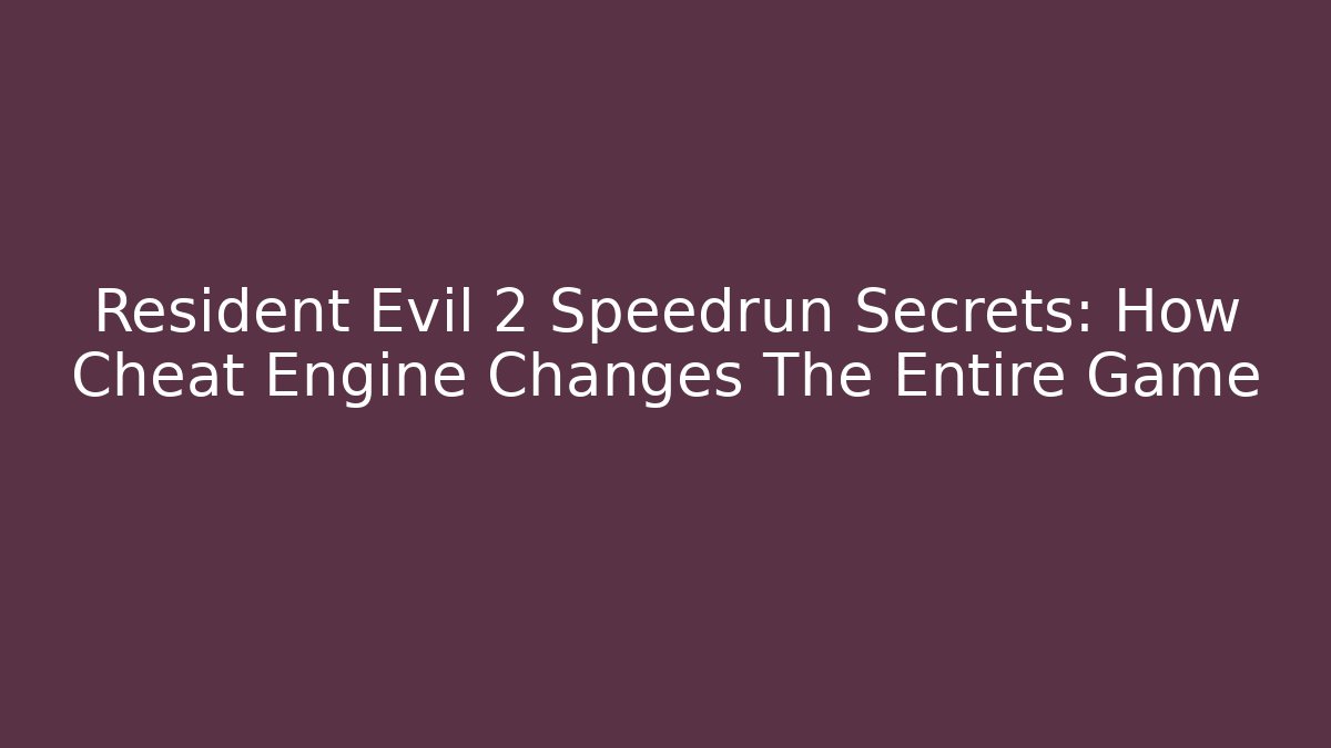 Resident Evil 2 Speedrun Secrets: How Cheat Engine Changes The Entire Game - Felix Cat Insurance