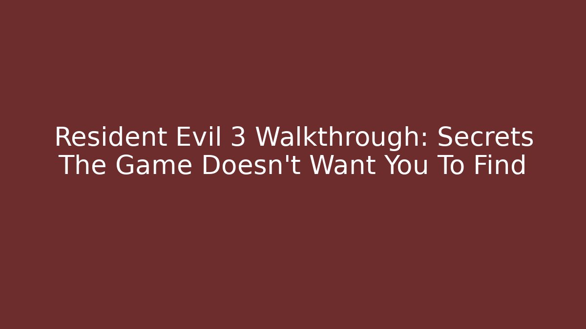 Resident Evil 3 Walkthrough: Secrets The Game Doesn't Want You To Find