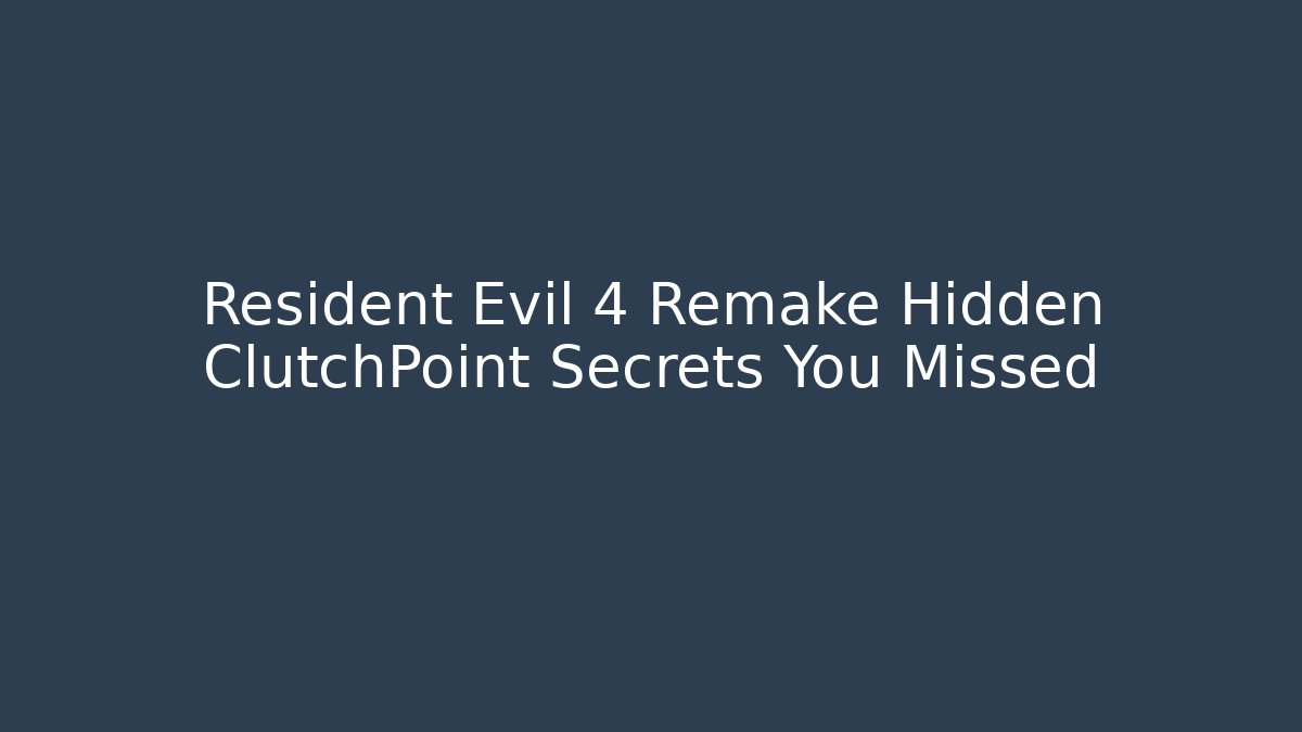 Resident Evil 4 Remake Hidden ClutchPoint Secrets You Missed - Felix Cat Insurance