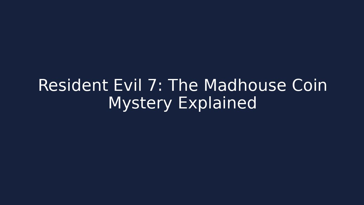 Resident Evil 7: The Madhouse Coin Mystery Explained - Felix Cat Insurance