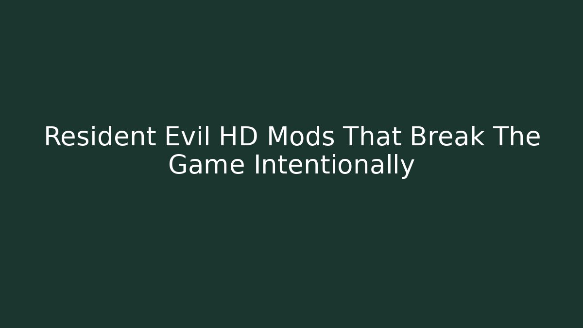 Resident Evil HD Mods That Break The Game Intentionally