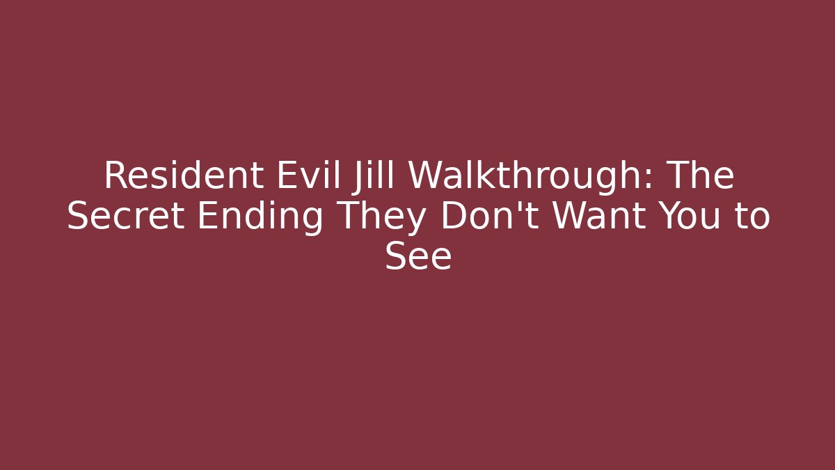Resident Evil Jill Walkthrough: The Secret Ending They Don't Want You to See