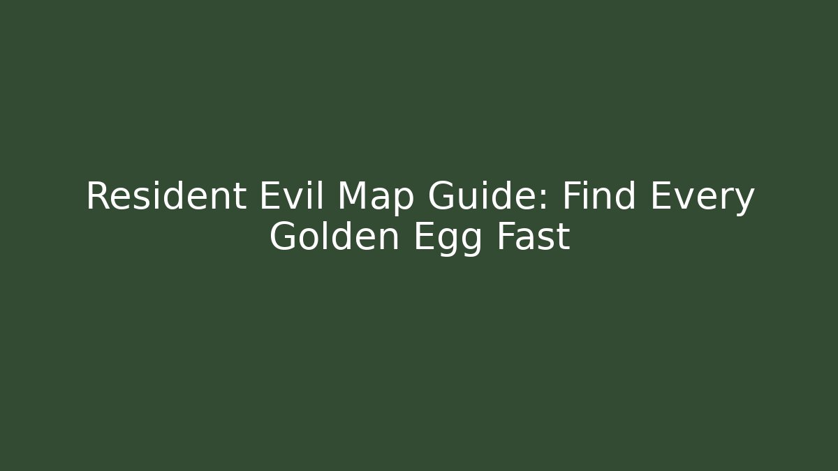 Resident Evil Map Guide: Find Every Golden Egg Fast - Felix Cat Insurance