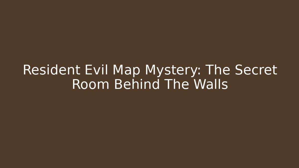 Resident Evil Map Mystery: The Secret Room Behind The Walls