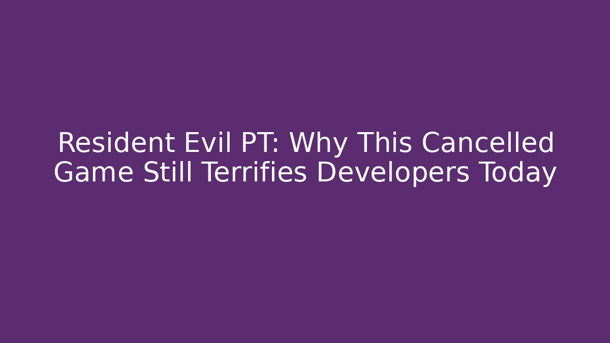Resident Evil PT: Why This Cancelled Game Still Terrifies Developers Today