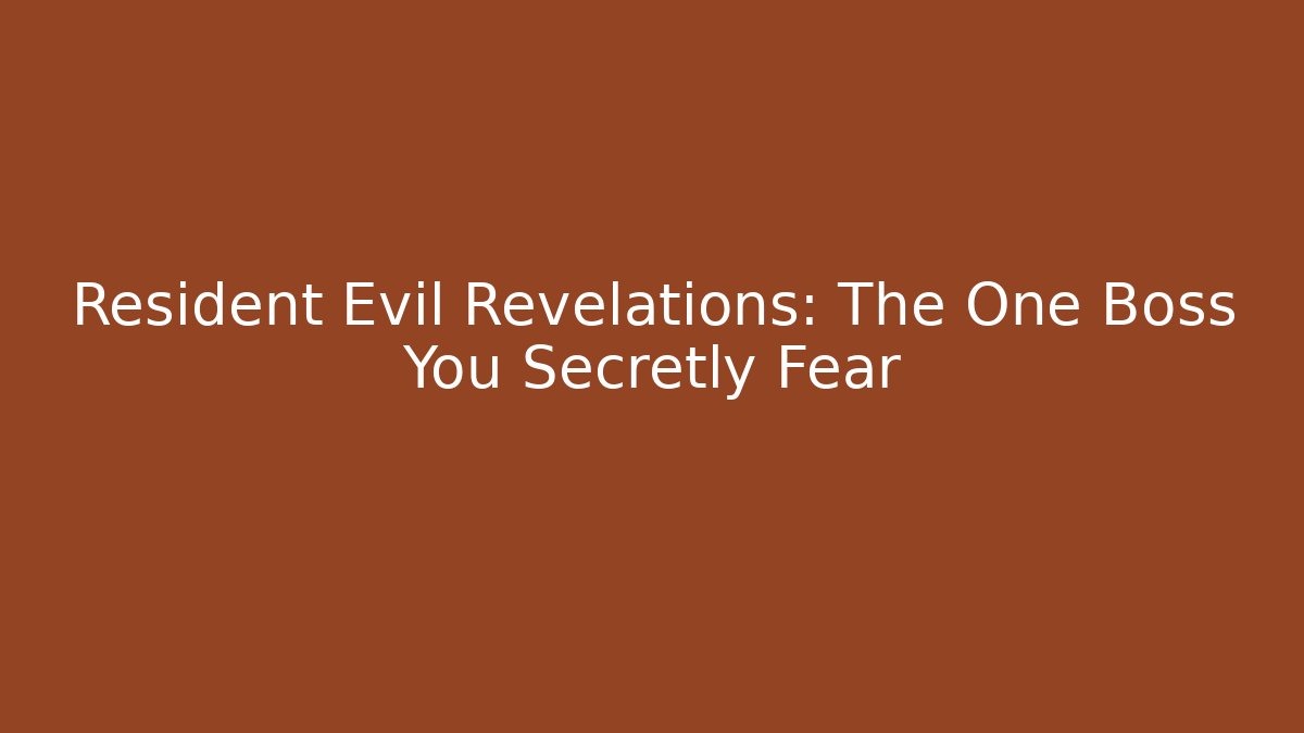 Resident Evil Revelations: The One Boss You Secretly Fear