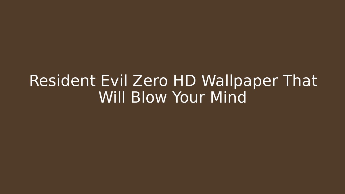 Resident Evil Zero HD Wallpaper That Will Blow Your Mind - Felix Cat Insurance