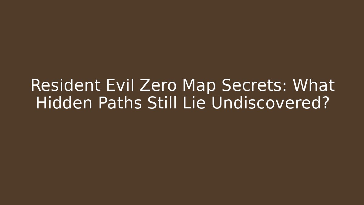Resident Evil Zero Map Secrets: What Hidden Paths Still Lie Undiscovered?