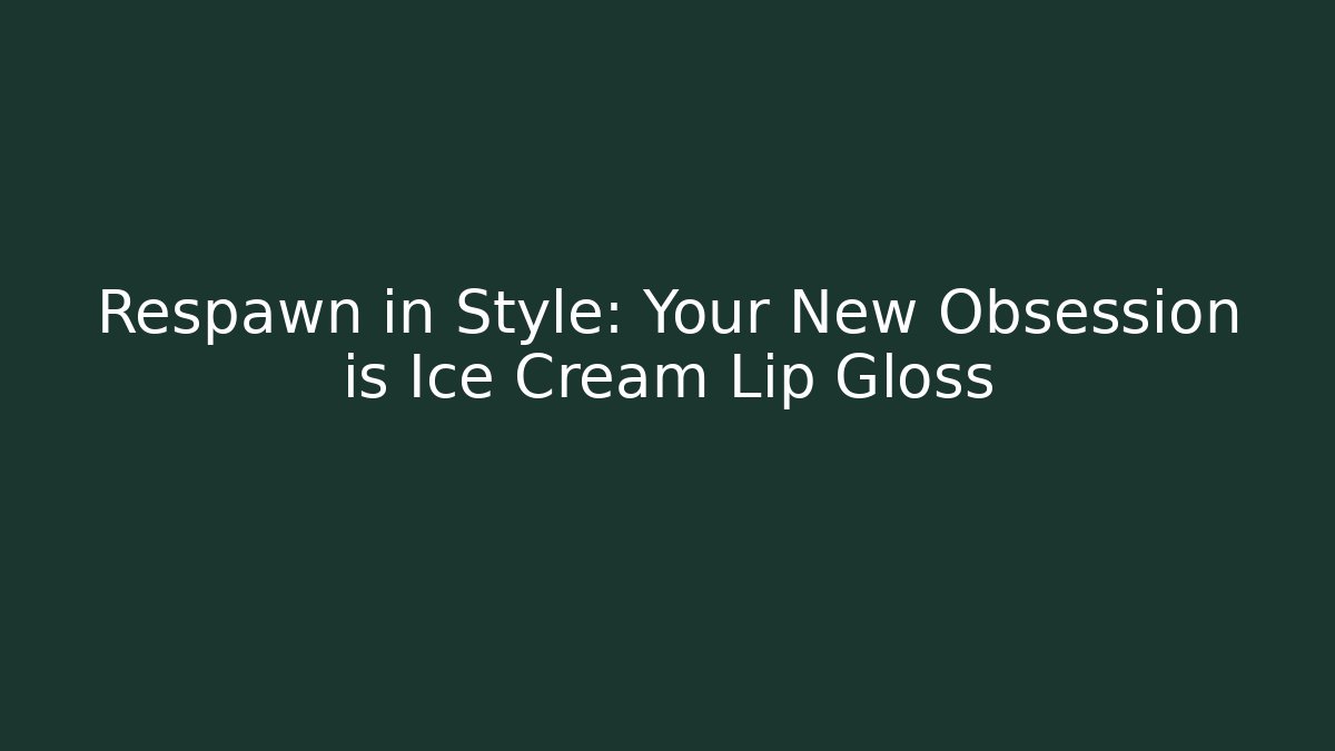 Respawn in Style: Your New Obsession is Ice Cream Lip Gloss - Felix Cat Insurance