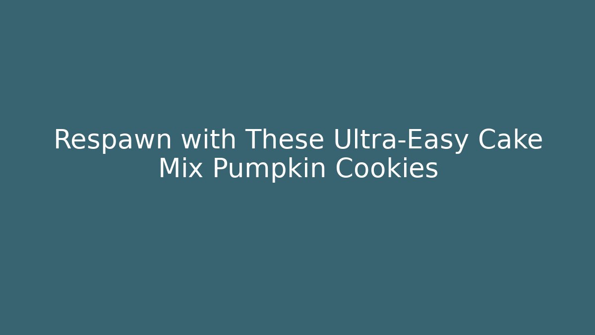 Respawn with These Ultra-Easy Cake Mix Pumpkin Cookies