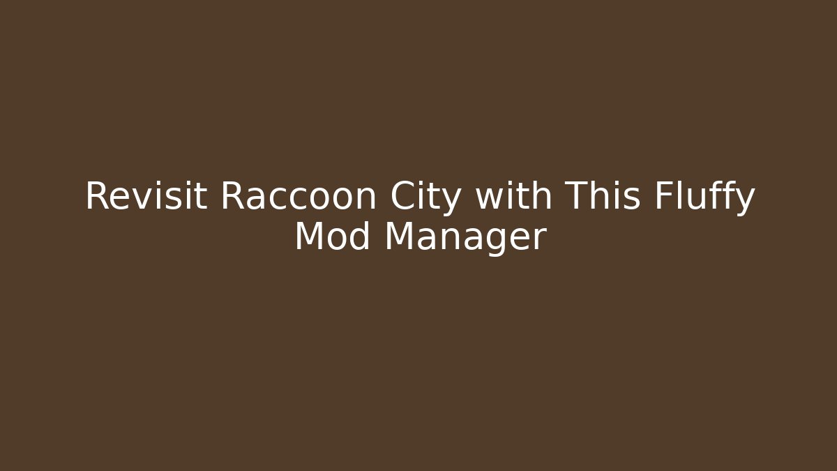 Revisit Raccoon City with This Fluffy Mod Manager