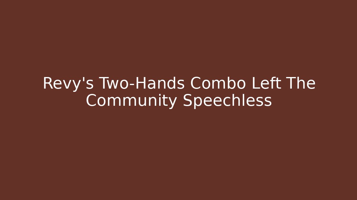 Revy's Two-Hands Combo Left The Community Speechless
