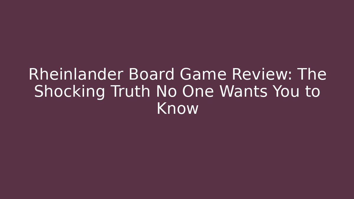 Rheinlander Board Game Review: The Shocking Truth No One Wants You to Know