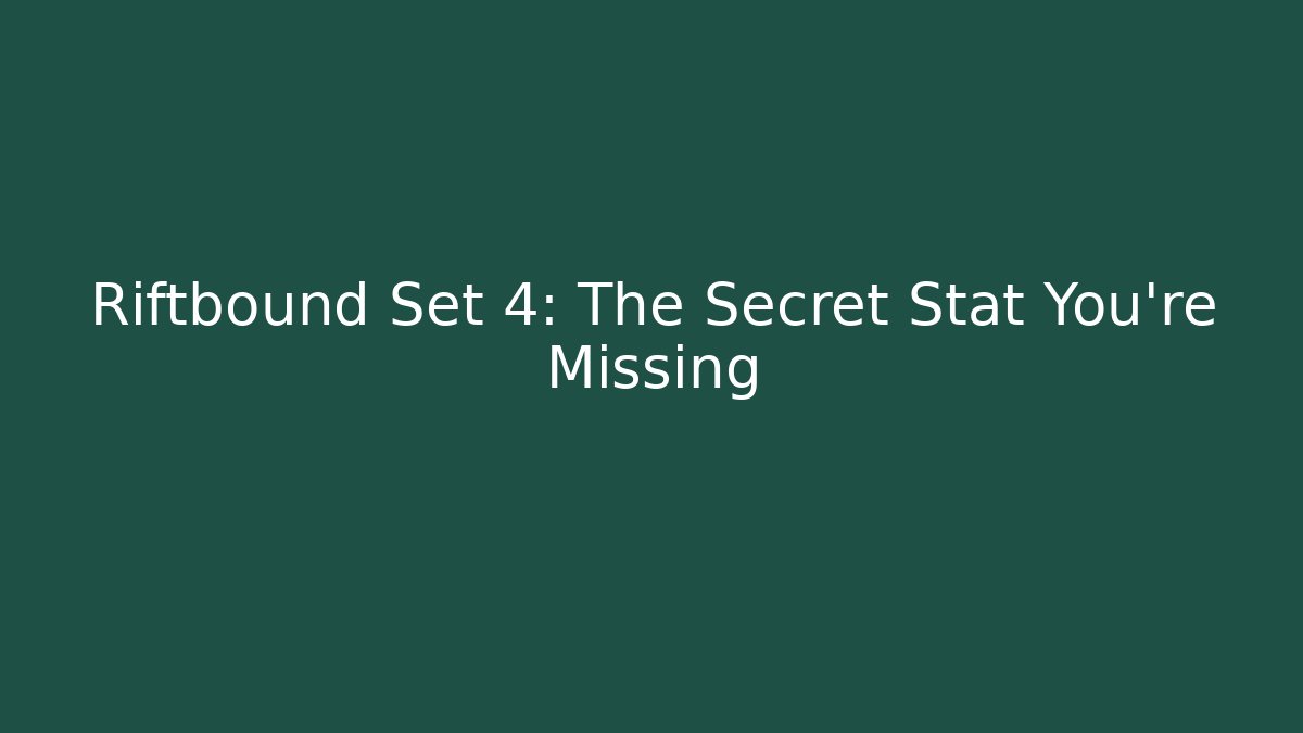 Riftbound Set 4: The Secret Stat You're Missing